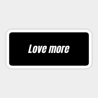 Love more Sticker